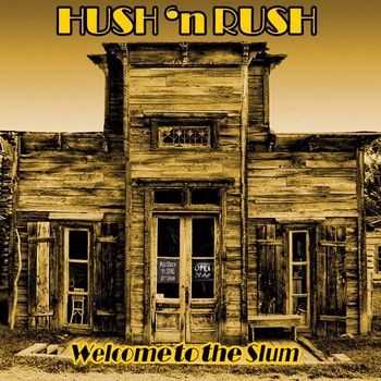 Hush 'n Rush - Welcome to the Slum (2014)