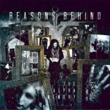 Reasons Behind - The Alpha Memory (2014) Reasons Behind - The Alpha Memory (2014)