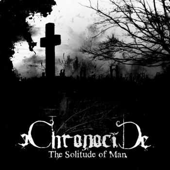 Chronocide - The Solitude of Man (2010) Chronocide - The Solitude of Man (2010)