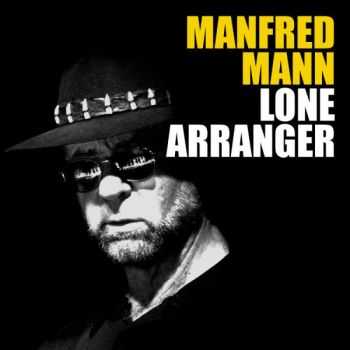 Manfred Mann  Lone Arranger (2014)