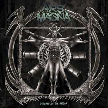 Ars Magna - Dehumanize The Nation (2014) Ars Magna - Dehumanize The Nation (2014)