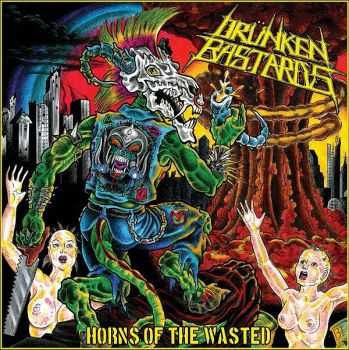 Drünken Bastards - Horns of the Wasted (2010) Drünken Bastards - Horns of the Wasted (2010)