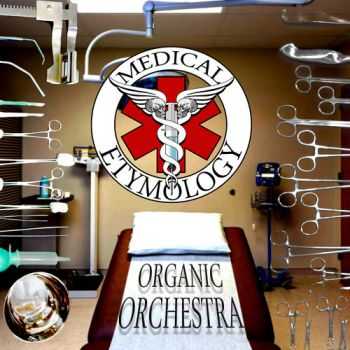 Medical Etymology - Organic Orchestra (2014)