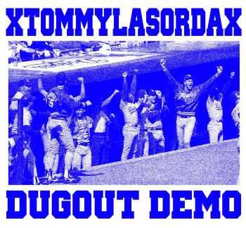 xTOMMYLASORDAx - Dugout Demo (2014) xTOMMYLASORDAx - Dugout Demo (2014)