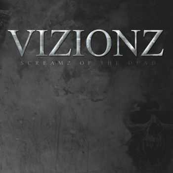 Vizionz - Screamz Of The Dead (2014) Vizionz - Screamz Of The Dead (2014)