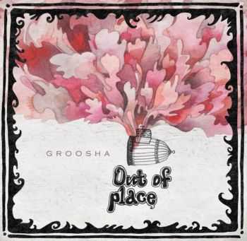 Groosha - Out Of Place (2014)