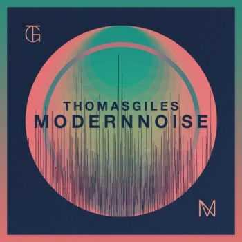 Thomas Giles - Modern Noise (2014)