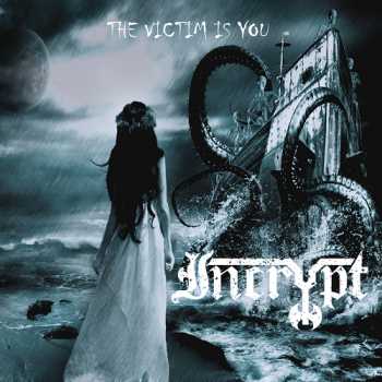 Incrypt - The Victim Is You (2014)