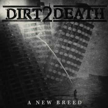 Dirt 2 Death - A New Breed (2014)