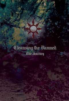 Cleansing The Damned - The Journey (2014) Cleansing The Damned - The Journey (2014)