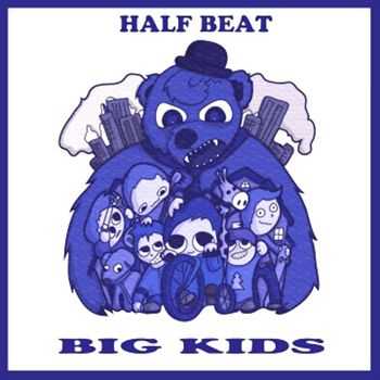 Half Beat - Big Kids (2014) Half Beat - Big Kids (2014)