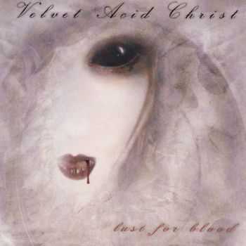 Velvet Acid Christ - Lust for Blood" (2006)
