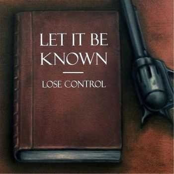 Lose Control - Let It Be Known (2014)