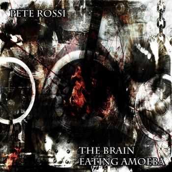 Pete Rossi - The Brain Eating Amoeba (2014)