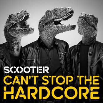 Scooter - Can't Stop the Hardcore (WEB) (2014)
