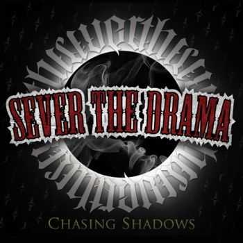 Sever The Drama - Chasing Shadows (2014) Sever The Drama - Chasing Shadows (2014)