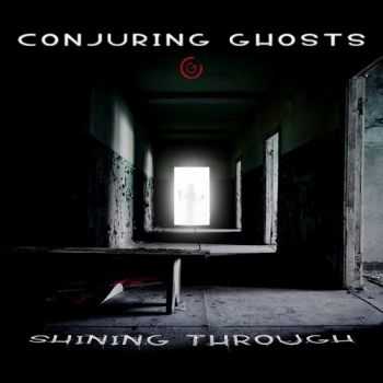 Conjuring Ghosts - Shining Through (2014) Conjuring Ghosts - Shining Through (2014)
