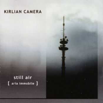 Kirlian Camera - Still Air (Aria Immobile) (2000)
