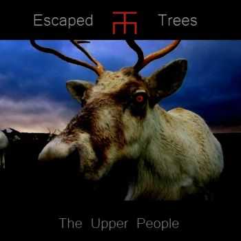 Escaped Trees - The Upper People (2014)