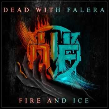 Dead With Falera  - Fire & Ice (Deluxe Edition) (2014)