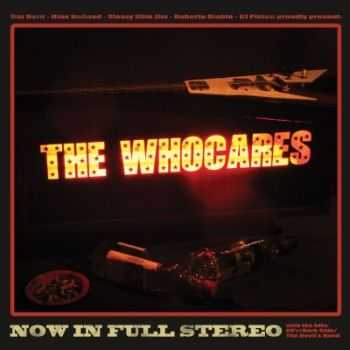 The Whocares - Now In Full Stereo (2014)