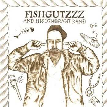 Fishgutzzz & His Ignorant Band - S/T (2014)
