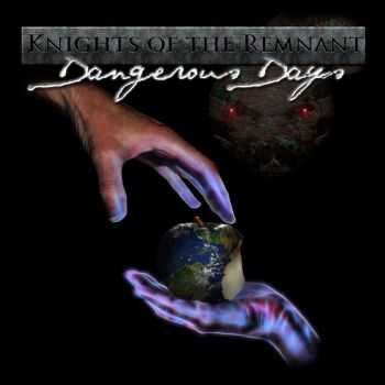 Knights Of The Remnant - Dangerous Days (2014)