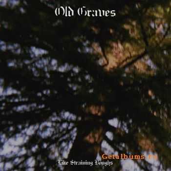 Old Graves - Like Straining Boughs (EP) (2014)