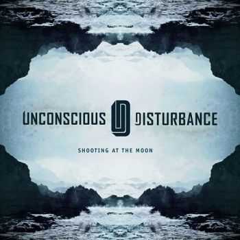 Unconscious Disturbance - Shooting At The Moon (2014) Unconscious Disturbance - Shooting At The Moon (2014)