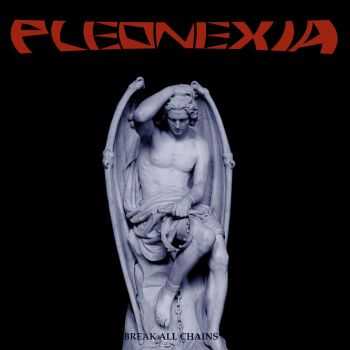 Pleonexia - Break All Chains (2014) Pleonexia - Break All Chains (2014)