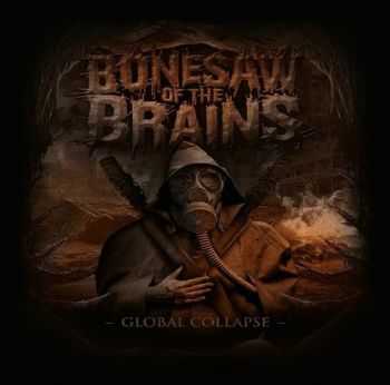 Bonesaw Of The Brains - Global Collapse (2014) Bonesaw Of The Brains - Global Collapse (2014)