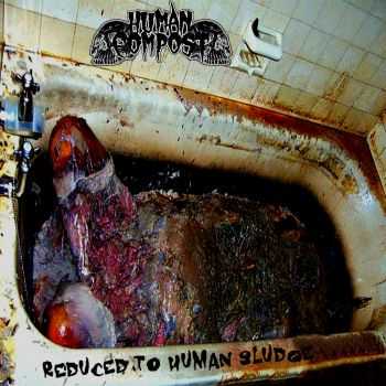 Human Compost - Reduced to Human Sludge (EP) (2014) Human Compost - Reduced to Human Sludge (EP) (2014)