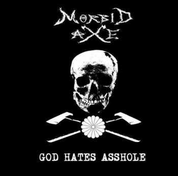 Morbid Axe - God Hates Asshole (2014) Morbid Axe - God Hates Asshole (2014)