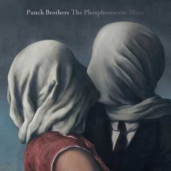 Punch Brothers - The Phosphorescent Blues (2015) Punch Brothers - The Phosphorescent Blues (2015)