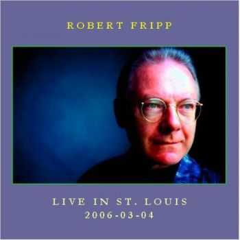 Robert Fripp - Live In St. Louis (2006) (Bootleg)