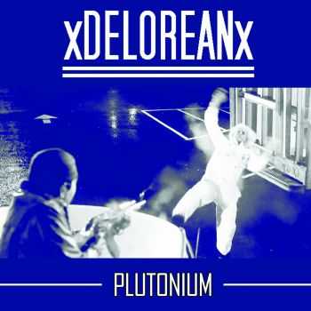 xDELOREANx - Plutonium EP (2014)