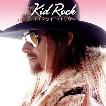 Kid Rock - First Kiss (Single) (2015)