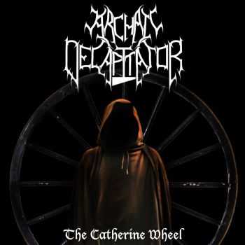 Archaic Decapitator - The Catherine Wheel (EP) (2015)