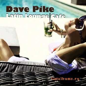 Dave Pike - Latin Lounge Cafe (2015)