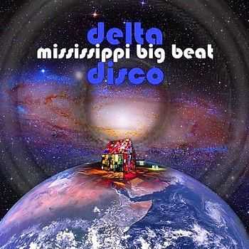 Mississippi Big Beat - Delta Disco (2014) Mississippi Big Beat - Delta Disco (2014)