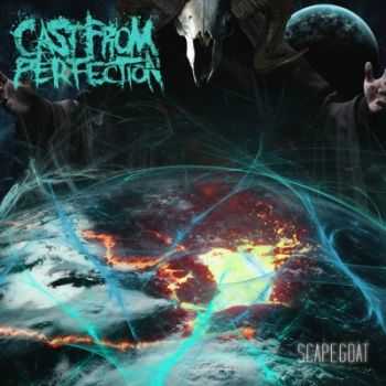 Cast From Perfection - Scapegoat (2014) Cast From Perfection - Scapegoat (2014)