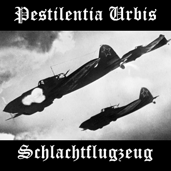 Pestilentia Urbis - Schlachtflugzeug (2015)