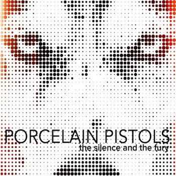 Porcelain Pistols - The Silence and the Fury (2014) Porcelain Pistols - The Silence and the Fury (2014)