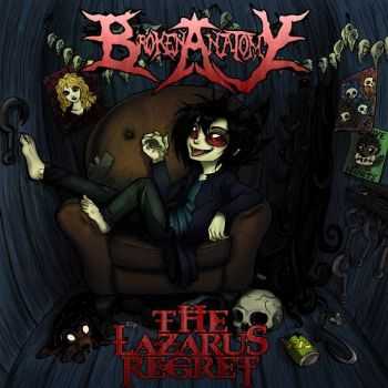 Broken Anatomy - The Lazarus Regret (2014) Broken Anatomy - The Lazarus Regret (2014)