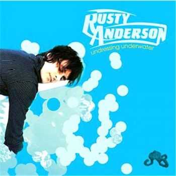 Rusty Anderson - Undressing Underwater (2003)