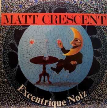 Excentrique Noiz - Matt Crescent (1987)