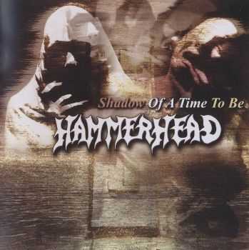 Hammerhead - Shadow of a Time to Be(1992)