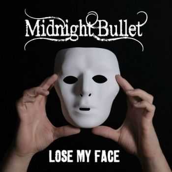 Midnight Bullet - Lose My Face (2015)