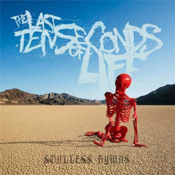 The Last Ten Seconds of Life - Soulless Hymns (2015) The Last Ten Seconds of Life - Soulless Hymns (2015)