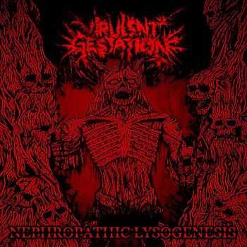 Virulent Gestation - Nephropathic Lysogenesis (2015) Virulent Gestation - Nephropathic Lysogenesis (2015)
